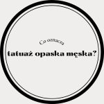 tatuaż opaska męska co oznacza